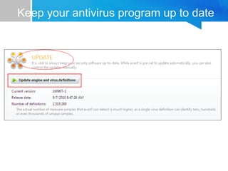 Keep your antivirus program up to date
 