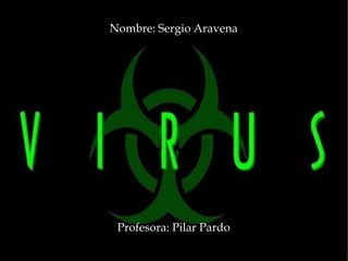 Nombre: Sergio Aravena
Profesora: Pilar Pardo
 