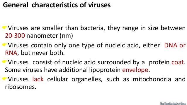 General characteristics of viruses
Viruses are obligate cellular parasites. They replicate
only inside living cells.
Vir...