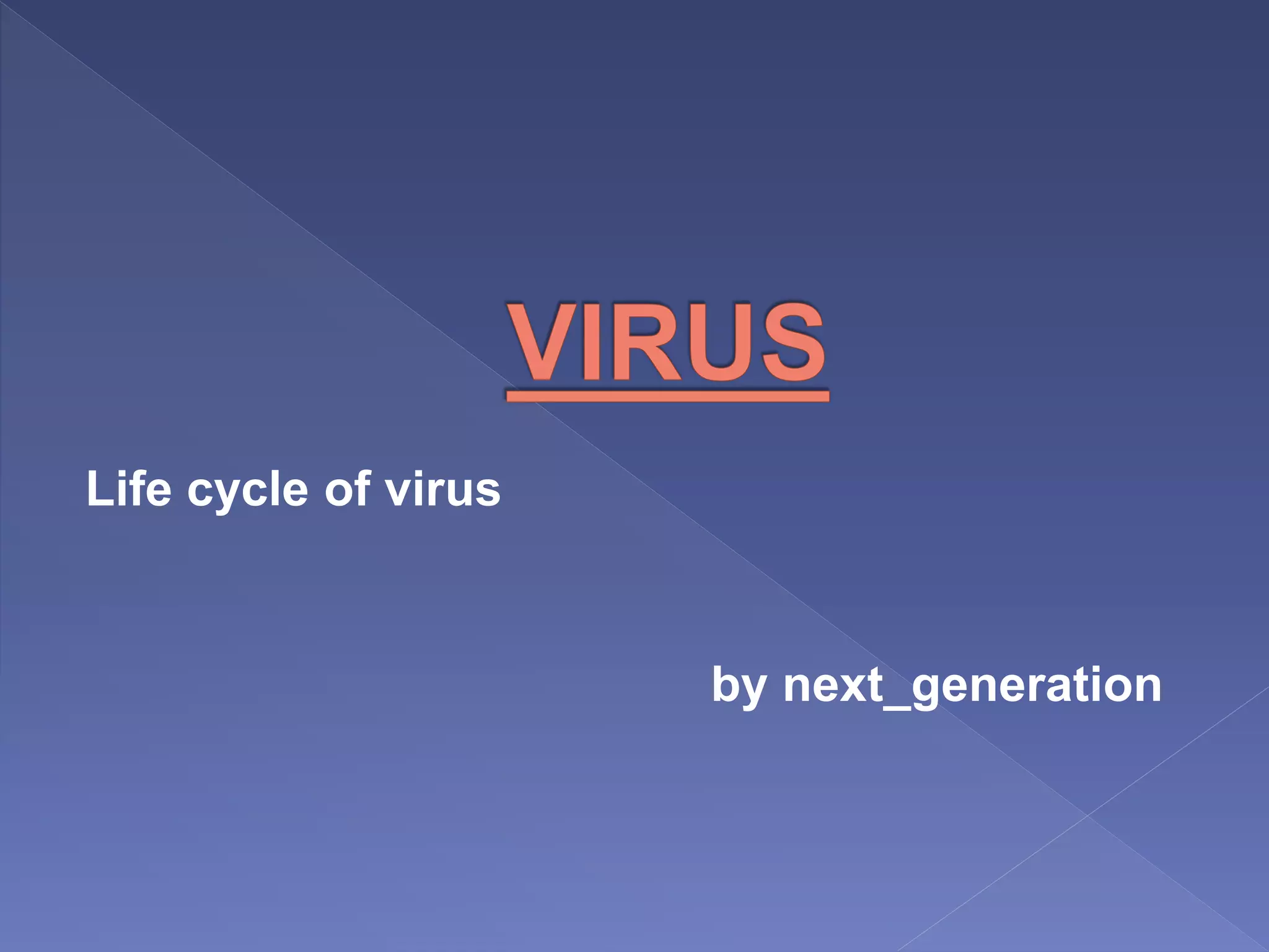 Life cycle of virus
by next_generation