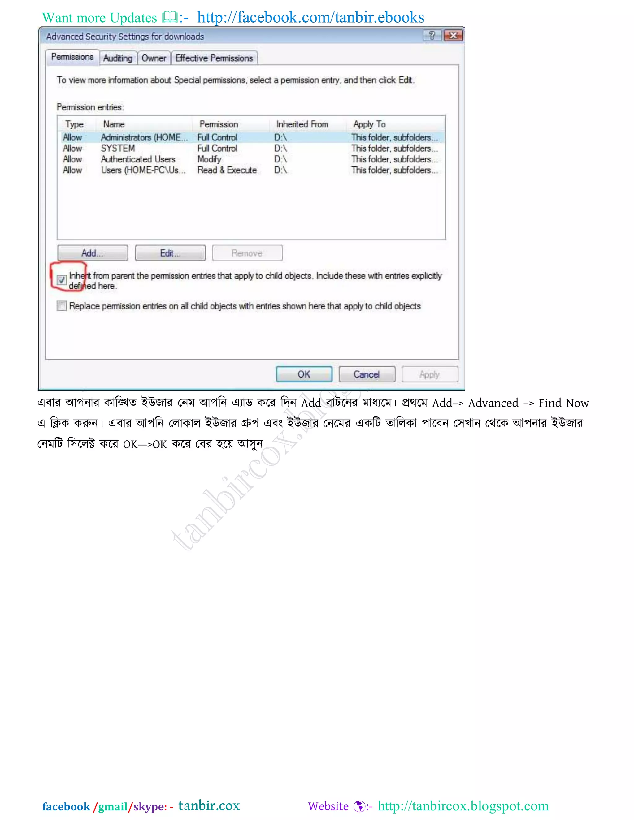 Want more Updates  http://facebook.com/tanbir.ebooks
facebook /gmail/skype: - http://tanbircox.blogspot.com
এফায আ঩নায কারিে ইউজায তনভ আ঩রন এযাড করয রদন Add ফািরনয ভাধযরভ। প্রথরভ Add–> Advanced –> Find Now
এ রিক করুন। এফায আ঩রন তরাকার ইউজায গ্রু঩ এফং ইউজায তনরভয একরি োররকা ঩ারফন ত঳খান তথরক আ঩নায ইউজায
তনভরি র঳ররক্ট করয OK—>OK করয তফয ঴রে আ঳ুন।
 