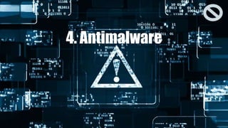 4. Antimalware
 