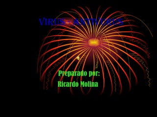 VIRUS   - ANTIVURUS Preparado por: Ricardo Molina   