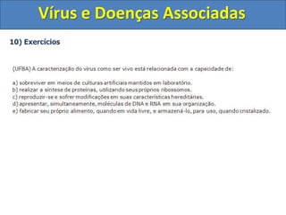 Vírus e Doenças Associadas
10) Exercícios
 