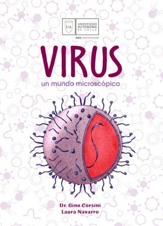 VIRUS
Dr. Gino Corsini
Laura Navarro
un mundo microscópico
 