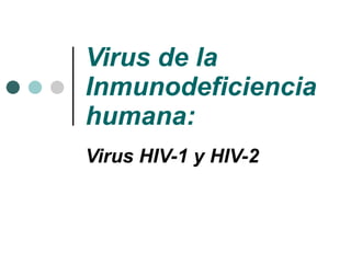 Virus de la Inmunodeficiencia humana: Virus HIV-1 y HIV-2 