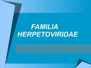 FAMILIA    HERPETOVIRIDAE  