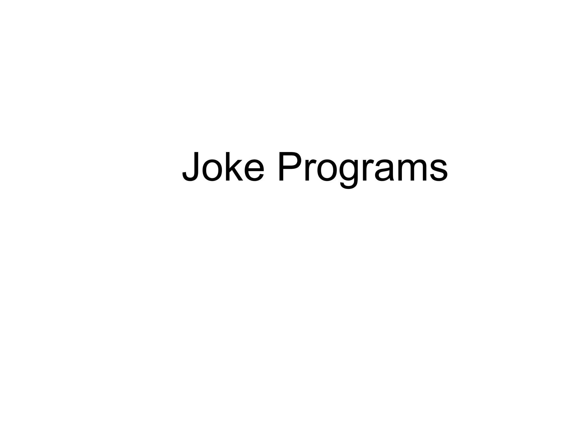 Joke Programs
 