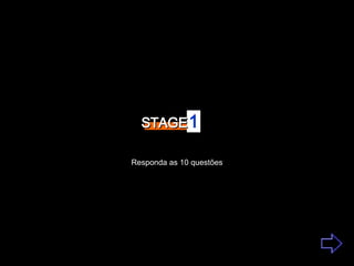 STAGE 1 Responda as 10 questões 