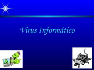 Virus Informático
 