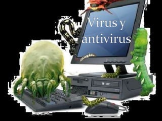 virus y
antivirus
 