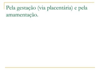 Ex.: ingluenza (gripe) e poliomielite. 