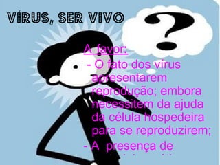 Vírus com envelope lipoprotéico Ácido nucléico Capsídeo Envelope lipoprotéico Proteína de mambrana 