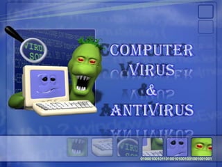COMPUTER VIRUS  &  ANTIVIRUS 