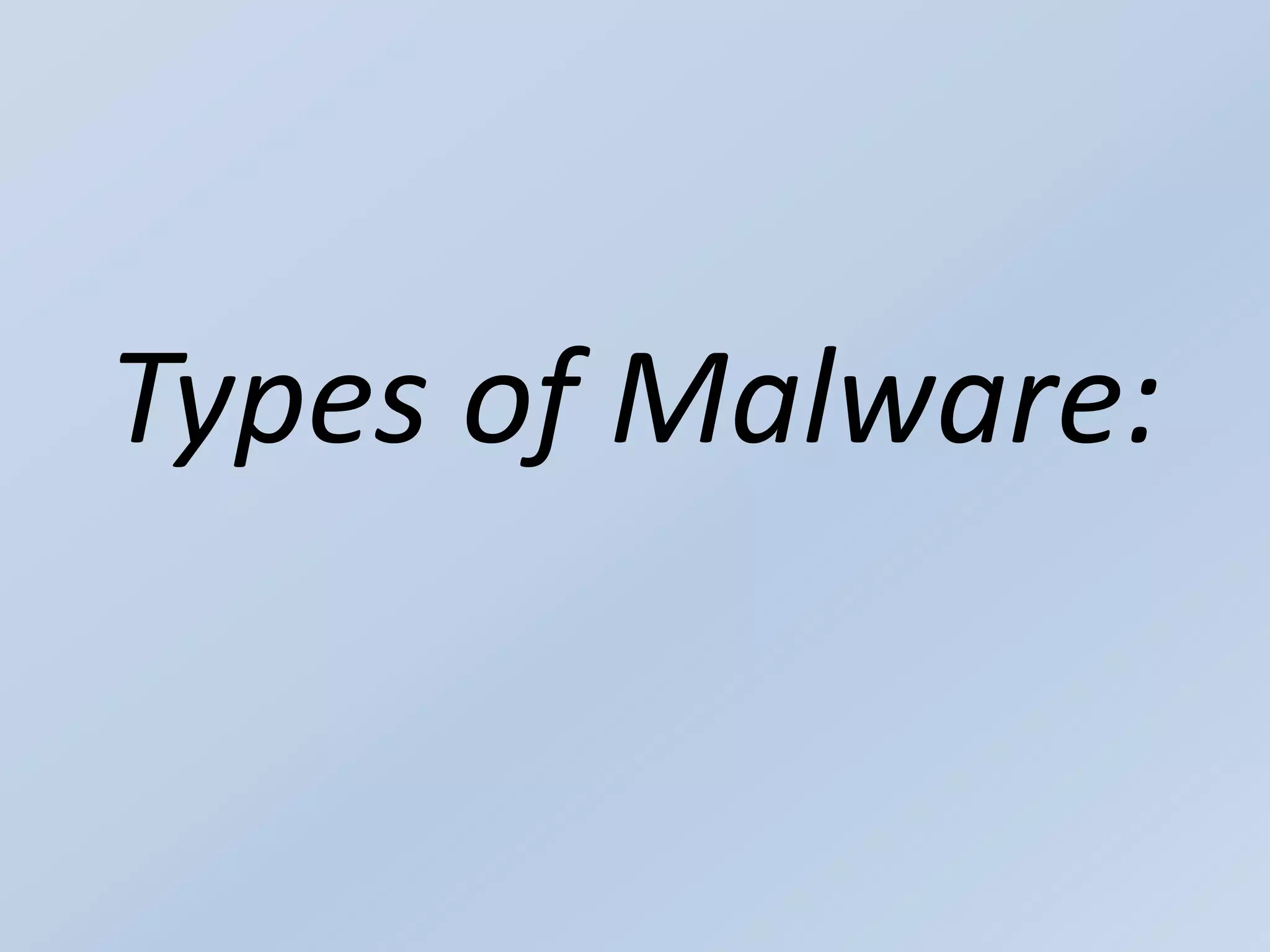 Types of Malware:
 
