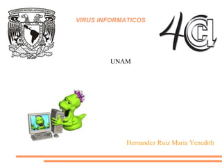 VIRUS INFORMATICOS UNAM Hernandez Ruiz Maria Yenedith 
