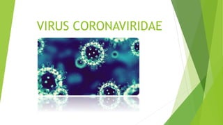 VIRUS CORONAVIRIDAE
 