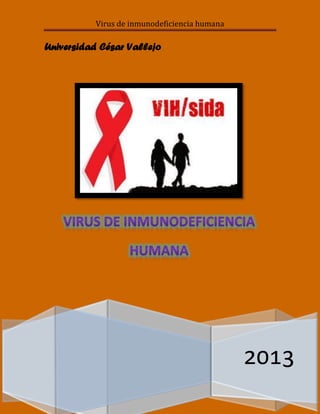 Virus de inmunodeficiencia humana
[Escriba texto] Página 0
Universidad César Vallejo
2013
 