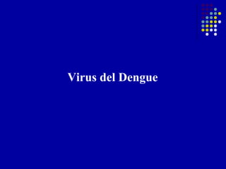 Virus del Dengue
 