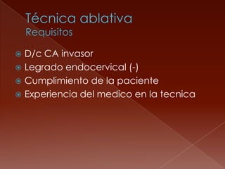  D/c CA invasor
 Legrado endocervical (-)
 Cumplimiento de la paciente
 Experiencia del medico en la tecnica
 