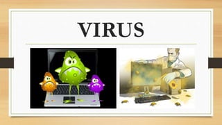 VIRUS
 
