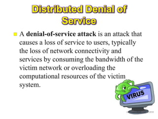 Distributed Denial of
       Service
 