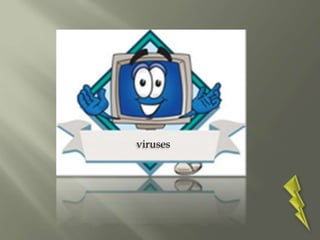 viruses
 
