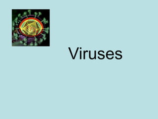 Chapter
Viruses
 Ch 19
Viruses
 