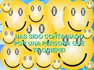 ¡ALERTA! HAS SIDO CONTAGIADO POR UNA PERSONA QUE TE QUIERE! 
