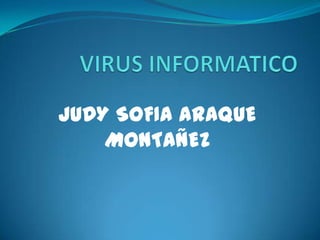 JUDY SOFIA ARAQUE
    MONTAÑEZ
 