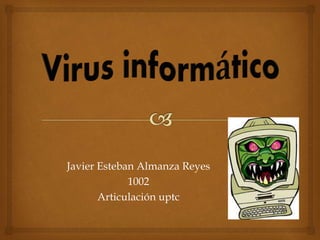 Javier Esteban Almanza Reyes 
1002 
Articulación uptc 
 