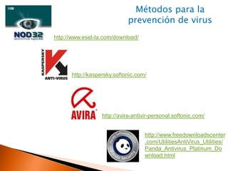 Daños a tercerosLos métodos de propagación de un virus son:Acceder a páginas no seguras.