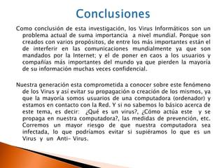 Por medio de dispositivos de almacenamiento (usb, cd’s, disquetes, etc.)> Los virus y el correo electrónicoEs el medio más utilizado por los virus porque es el medio mas empleado en internet para comunicarse.