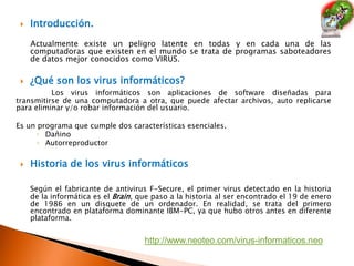 Historia de los Virus Informáticos2.-Virus Informáticos       Trastornos provocados por virus en la computadora 