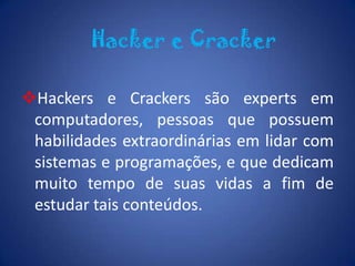 Programas de pesquisa para o conhecimento de "viroses" e métodos de ataque;