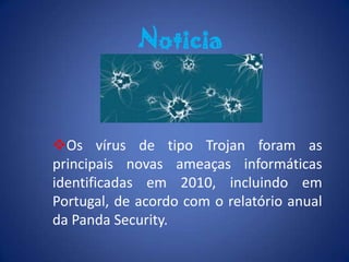 No topo da lista dos países com mais máquinas infectadas está a Tailândia, com quase 70 por cento de infecções identificadas.Firewall: Uma firewall é software ou hardware que verifica as informações recebidas a partir da Internet ou de uma rede e que bloqueia ou permite a respectiva passagem para o computador, dependendo das definições da firewall. Trabalho Elaborado Por:Susana EAndreia