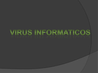 Virus informaticos 