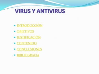  INTRODUCCIÓN
 OBJETIVOS
 JUSTIFICACIÓN
 CONTENIDO
 CONCLUSIONES
 BIBLIOGRAFIA
 