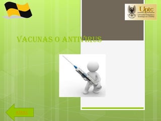 Vacunas o antivirus




ATRAS
 