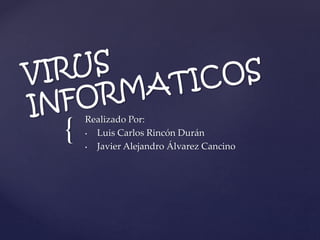 { Realizado Por: 
• Luis Carlos Rincón Durán 
• Javier Alejandro Álvarez Cancino 
 