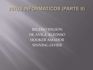 BELEÑO WILSON
DE AVILA ALFONSO
HOOKER AMADOR
SINNING JAVIER

 