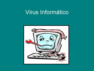 Virus Informático
 