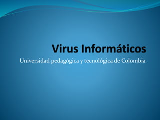 Universidad pedagógica y tecnológica de Colombia 
 