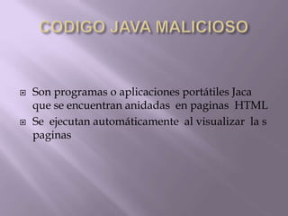    Son programas o aplicaciones portátiles Jaca
    que se encuentran anidadas en paginas HTML
   Se ejecutan automáticamente al visualizar la s
    paginas
 