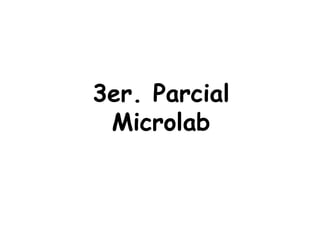 3er. Parcial
Microlab
 