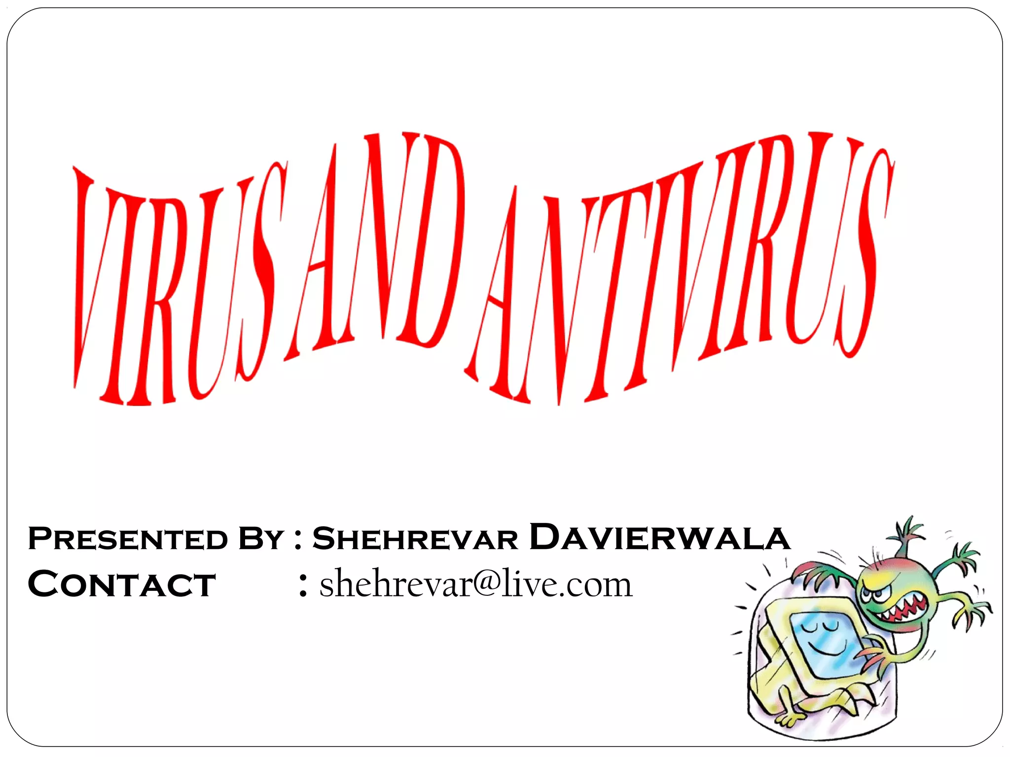 Presented By : Shehrevar Davierwala
Contact : shehrevar@live.com
 