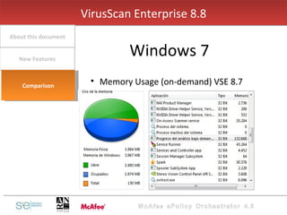 Memory Usage (on-demand) VSE 8.7 VirusScan Enterprise 8.8 Windows 7 New Features About this document Comparison 