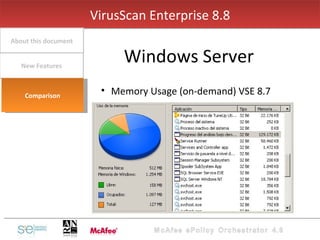 Memory Usage (on-demand) VSE 8.7 VirusScan Enterprise 8.8 Windows Server New Features About this document Comparison 