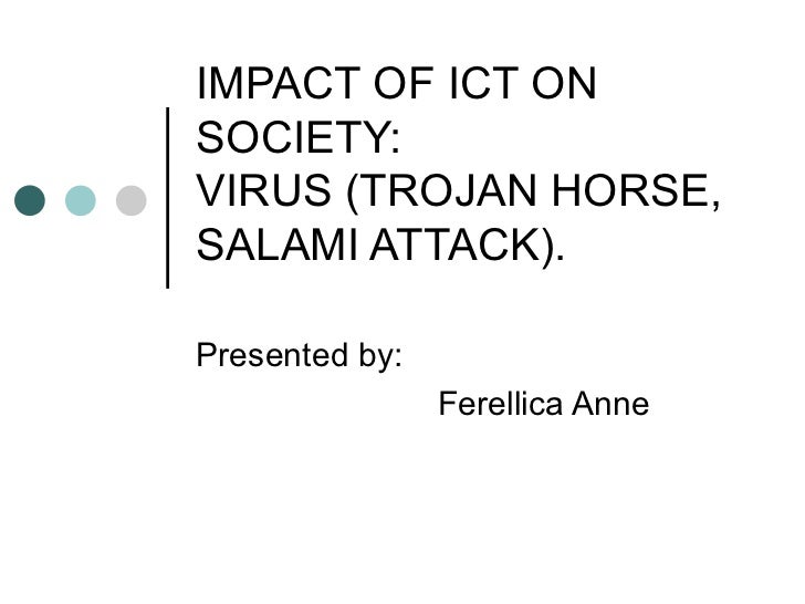 Virus (Trojan Horse,Salami Attack)