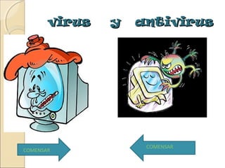virus y antivirusvirus y antivirus
COMENSAR
COMENSAR
 